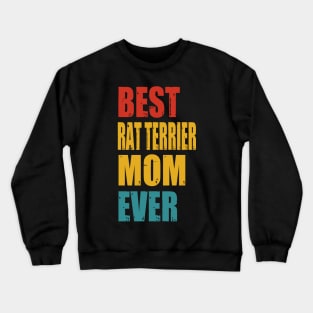 Vintage Best Rat Terrier Mom Ever Crewneck Sweatshirt